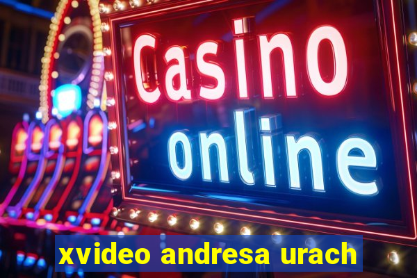 xvideo andresa urach